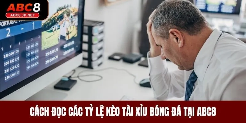 Cách đọc các tỷ lệ kèo tài xỉu trong bóng đá