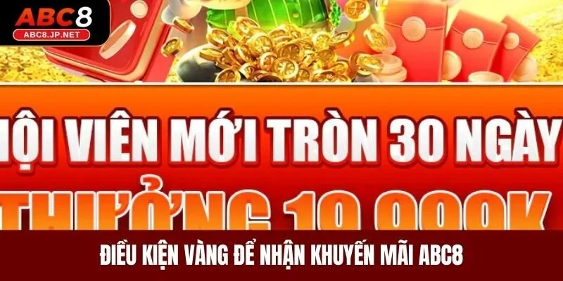 Điều kiện vàng để nhận khuyến mãi ABC8
