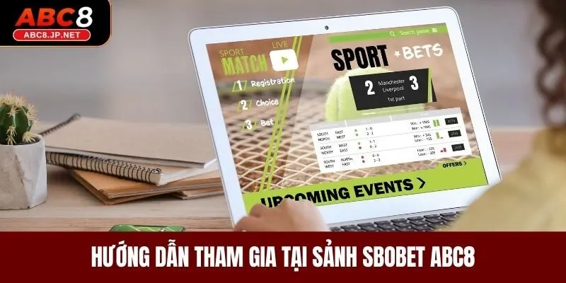 Hướng dẫn tham gia tại sảnh Sbobet ABC8