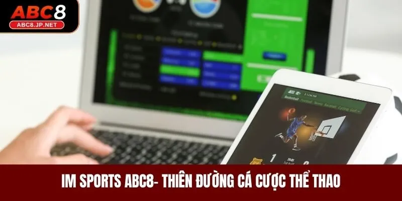 IM Sports ABC8- Thiên Đường Cá Cược Thể Thao Đẳng Cấp