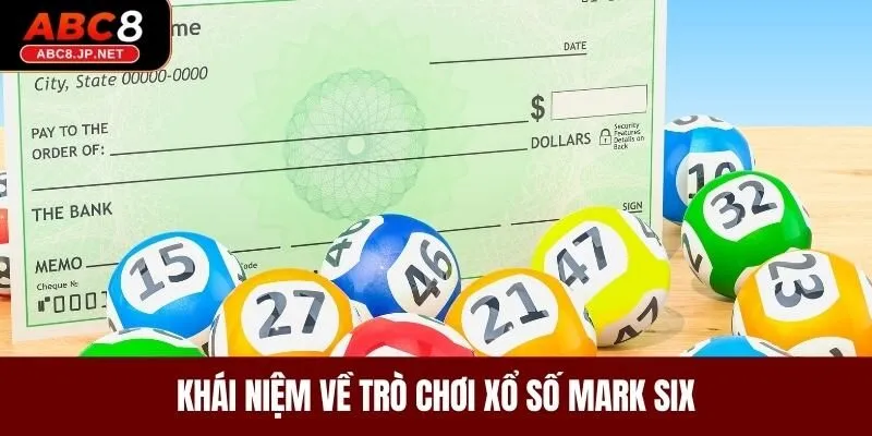 Khái niệm về trò chơi xổ số Mark Six
