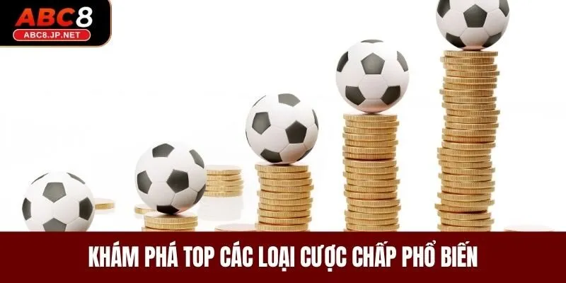 Khám phá top các loại cược chấp phổ biến