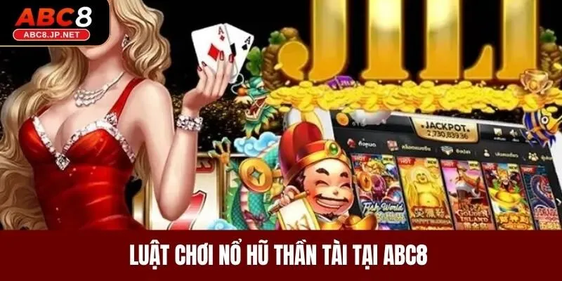 Luật chơi nổ hũ thần tài tại ABC8