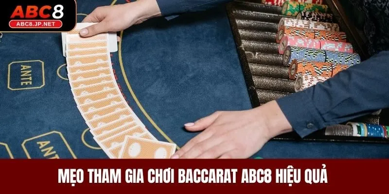 Mẹo tham gia chơi Baccarat ABC8 hiệu quả