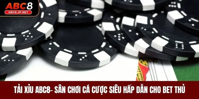 Tài Xỉu ABC8- Sân Chơi Cá Cược Siêu Hấp Dẫn Cho Bet Thủ