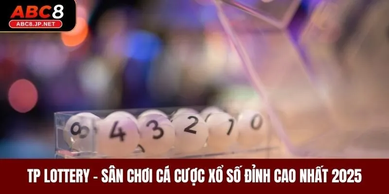 TP Lottery - Sân Chơi Cá Cược Xổ Số Đỉnh Cao Nhất 2025