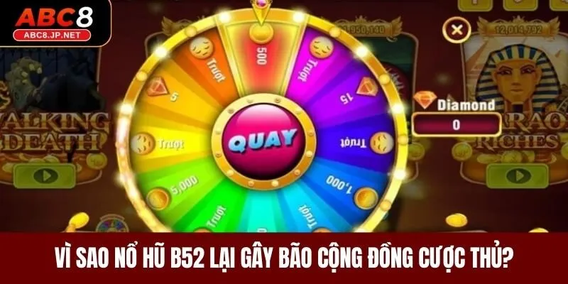 Vì sao nổ hũ B52 lại gây bão cộng đồng cược thủ?