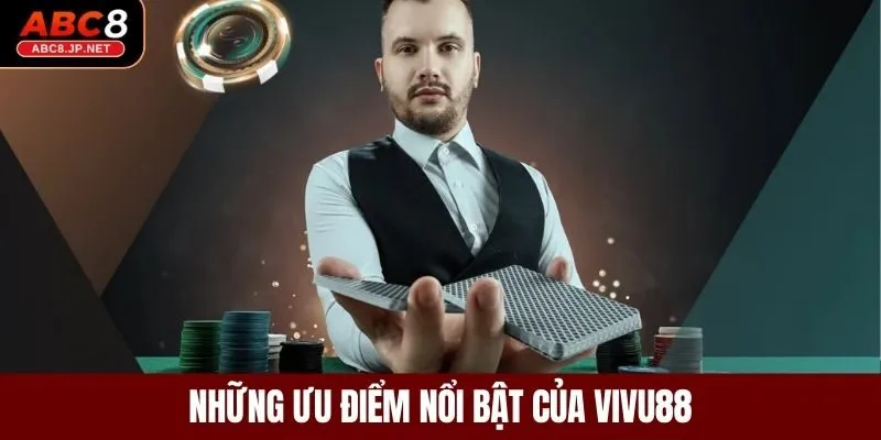 Những ưu điểm nổi bật của VIVU88